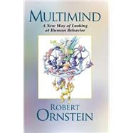 Multimind: A New Way of Looking at Human Behavior by Ornstein, Robert E., 9781883536299