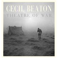 Cecil Beaton: Theatre of War by Beaton, Cecil, 9780224096300