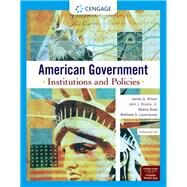 American Government Institutions and Policies, Enhanced by Wilson, James; DiIulio, Jr., John; Bose, Meena; Levendusky, Matthew, 9780357136300