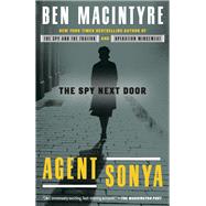 Agent Sonya Moscow's Most Daring Wartime Spy by MacIntyre, Ben, 9780593136300