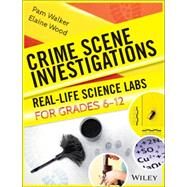 Crime Scene Investigations Real-Life Science Labs For Grades 6-12 by Walker, Pam; Wood, Elaine, 9780787966300
