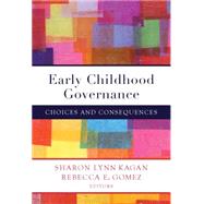 Early Childhood Governance by Kagan, Sharon Lynn; Gomez, Rebecca E., 9780807756300