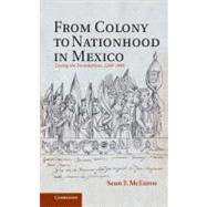 From Colony to Nationhood in Mexico by Mcenroe, Sean F., 9781107006300