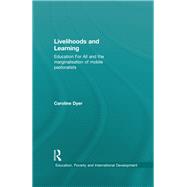 Livelihoods and Learning: Education For All and the marginalisation of mobile pastoralists by Dyer; Caroline, 9781138556300