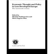 Economic Thought and Policy in Less Developed Europe: The Nineteenth Century by Mata,Maria Eugenia, 9781138866300