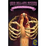 The Spell of the Sorcerer's Skull by Bellairs, John, 9781439516300