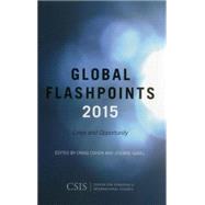 Global Flashpoints 2015 Crisis and Opportunity by Cohen, Craig; Gabel, Josiane; Hamre, John, 9781442246300