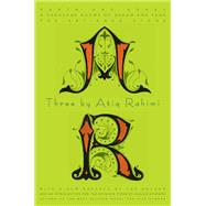 Three By Atiq Rahimi by RAHIMI, ATIQ, 9781590516300