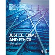 Justice, Crime, and Ethics by Braswell, Michael C.; McCarthy, Belinda R.; McCarthy, Bernard J., 9780367196301