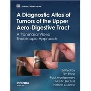 A Diagnostic Atlas of Tumors of the Upper Aero-Digestive Tract: A Transnasal Video Endoscopic Approach by Price; Tim, 9780415466301