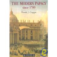 The Modern Papacy, 1798-1995 by Coppa,Frank J., 9780582096301