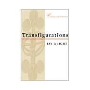 Transfigurations by Wright, Jay, 9780807126301