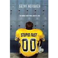 Stupid Fast by Herbach, Geoff, 9781402256301