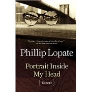 Portrait Inside My Head Essays by Lopate, Phillip, 9781451696301