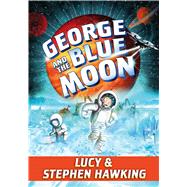 George and the Blue Moon by Hawking, Stephen; Hawking, Lucy; Parsons, Garry, 9781481466301