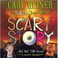 Tell Me another Scary Story But Not Too Scary by Reiner, Carl, 9781597776301