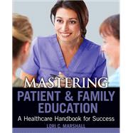 Mastering Patient & Family Education by Marshall, Lori C. , Ph. D. , R. N., 9781940446301