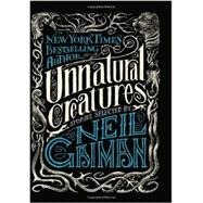 Unnatural Creatures by Gaiman, Neil; Headley, Maria Dahvana (CON); Morrow-Cribbs, Briony, 9780062236302