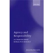 Agency and Responsibility A Common-sense Moral Psychology by Kennett, Jeanette, 9780199266302