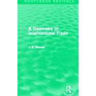 A Geometry of International Trade (Routledge Revivals) by Meade,James E., 9780415526302