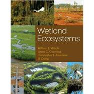 Wetland Ecosystems by Mitsch, William J.; Gosselink, James G.; Zhang, Li; Anderson, Christopher J., 9780470286302