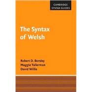 The Syntax of Welsh by Robert D. Borsley , Maggie Tallerman , David Willis, 9780521836302