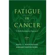 Fatigue in Cancer: A Multidimensional Approach by Winningham, Maryl L., 9780763706302