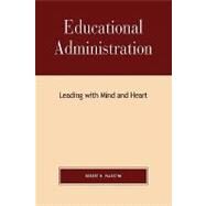 Educational Administration Leading with Mind and Heart by Palestini, Robert, Ed.D, 9780810846302