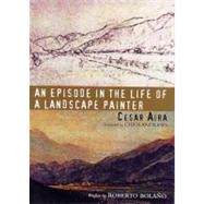 Episode In Life Of Landscape Pa by Aira,Cesar, 9780811216302