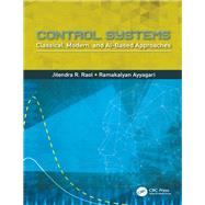 Control Systems: Classical, Modern, and Intelligent Approaches by Raol; Jitendra R., 9780815346302