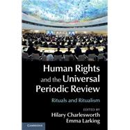 Human Rights and the Universal Periodic Review by Charlesworth, Hilary; Larking, Emma, 9781107086302