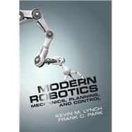 Modern Robotics by Lynch, Kevin M.; Park, Frank C., 9781107156302