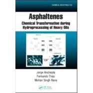 Asphaltenes: Chemical Transformation during Hydroprocessing of Heavy Oils by Ancheyta; Jorge, 9781420066302