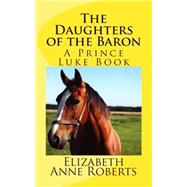 The Daughters of the Baron by Roberts, Elizabeth Anne, 9781490366302