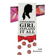 Cinnamon Girl Explains It All by Bowersox, Jodi, 9781490436302