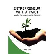 Entrepreneur With a Twist by Eliot, John, 9781505996302