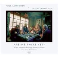 Are We There Yet? A Zen Journey Through Space and Time by Matthiessen, Peter; Cunningham, Peter, 9781582436302
