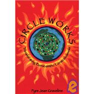 Circle Works : Transforming Eurocentric Consciousness by Unknown, 9781895686302