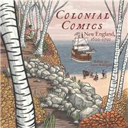 Colonial Comics New England: 1620 - 1750 by Rodriguez, Jason, 9781938486302