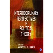 Interdisciplinary Perspectives in Political Theory by Mangesh Kulkarni, 9788132106302