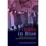 Reds in Blue UNESCO, World Governance, and the Soviet Internationalist Imagination by Porter, Louis Howard, 9780197656303