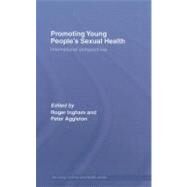 Promoting Young Peoples Sexual Health: International Perspectives by Ingham, Roger; Aggleton, Peter, 9780203966303