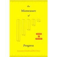 The Mismeasure of Progress by Macekura, Stephen J., 9780226736303