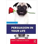 Persuasion in Your Life by Wahl, Shawn T.; Morris, Eric;, 9780367486303