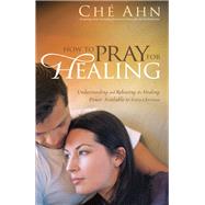 How to Pray for Healing by Ahn, Ch?; Wagner, C., 9780800796303