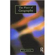 The Place of Geography by Unwin,Tim, 9781138836303