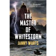 The Master of Whitestorm by Janny Wurts, 9781504066303