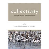 Collectivity Ontology, Ethics, and Social Justice by Hess, Kendy M.; Igneski, Violetta; Isaacs, Tracy, 9781786606303