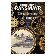 Cox ou la course du temps by Christoph Ransmayr, 9782226396303