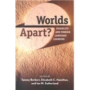 Worlds Apart? : Disability and Foreign Language Learning by Edited by Tammy Berberi, Elizabeth C. Hamilton,  and Ian M. Sutherland, 9780300116304